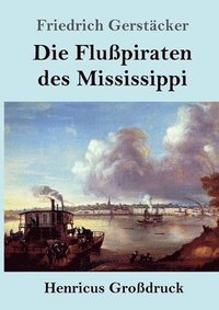 bokomslag Die Flusspiraten des Mississippi (Grossdruck)