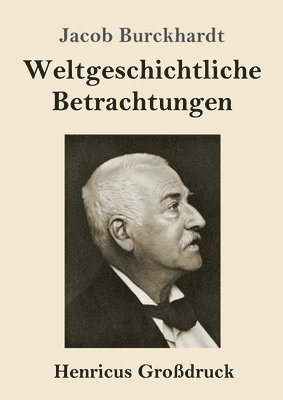 bokomslag Weltgeschichtliche Betrachtungen (Großdruck)