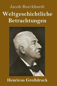 bokomslag Weltgeschichtliche Betrachtungen (Großdruck)