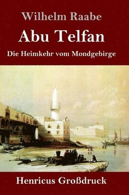 Wilhelm Raabe - Abu Telfan (Großdruck), Inbunden