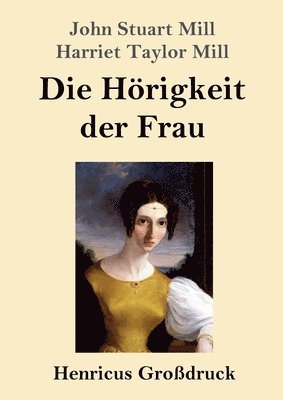 bokomslag Hörigkeit der Frau (Großdruck)