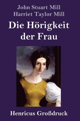 bokomslag Hörigkeit der Frau (Großdruck)