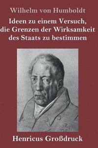bokomslag Ideen zu einem Versuch, die Grenzen der Wirksamkeit des Staats zu bestimmen (Großdruck)