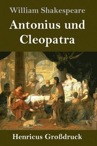 bokomslag Antonius und Cleopatra (Großdruck)
