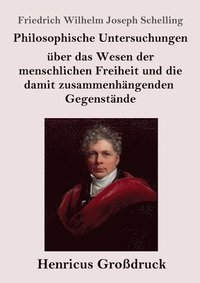 bokomslag Philosophische Untersuchungen über das Wesen der menschlichen Freiheit und die damit zusammenhängenden Gegenstände (Großdruck)