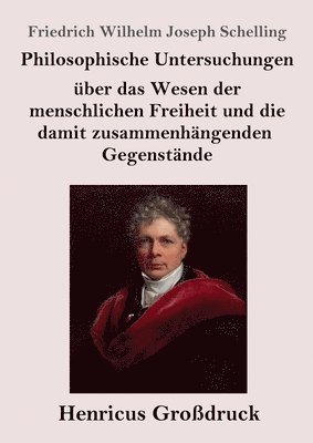 bokomslag Philosophische Untersuchungen über das Wesen der menschlichen Freiheit und die damit zusammenhängenden Gegenstände (Großdruck)