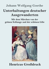 bokomslag Unterhaltungen deutscher Ausgewanderten (Großdruck)