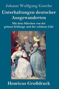 bokomslag Unterhaltungen deutscher Ausgewanderten (Großdruck)