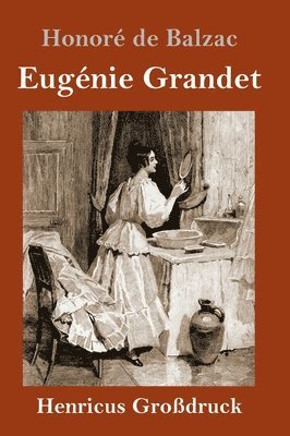 Honoré de Balzac - Eugénie Grandet (Großdruck), Inbunden