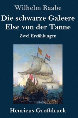 bokomslag Die schwarze Galeere / Else von der Tanne (Grodruck)