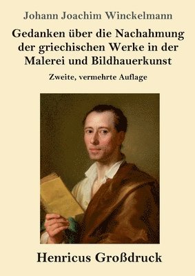 Gedanken über die Nachahmung der griechischen Werke in der Malerei und Bildhauerkunst (Großdruck)