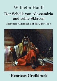bokomslag Der Scheik von Alessandria und seine Sklaven (Grodruck)