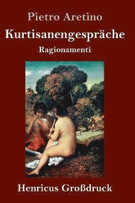 Pietro Aretino - Kurtisanengespräche (Großdruck), Inbunden
