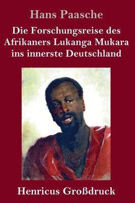 Die Forschungsreise des Afrikaners Lukanga Mukara ins innerste Deutschland (Grodruck) 1