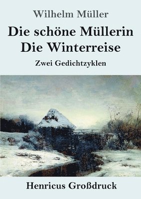 Wilhelm Müller - schöne Müllerin / Die Winterreise (Großdruck), Häftad