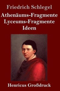 bokomslag Athenäums-Fragmente / Lyceums-Fragmente / Ideen (Großdruck)