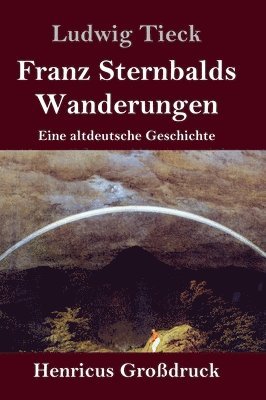 bokomslag Franz Sternbalds Wanderungen (Großdruck)