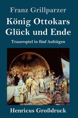 Knig Ottokars Glck und Ende (Grodruck) 1