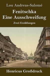 bokomslag Fenitschka / Eine Ausschweifung (Großdruck)