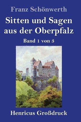bokomslag Sitten und Sagen aus der Oberpfalz (Großdruck)
