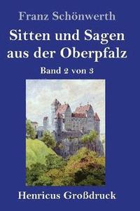 bokomslag Sitten und Sagen aus der Oberpfalz (Großdruck)