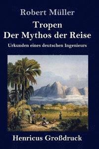 bokomslag Tropen. Der Mythos der Reise (Großdruck)