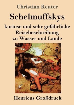 Christian Reuter - Schelmuffskys kuriose und sehr gefährliche Reisebeschreibung zu Wasser und Lande (Großdruck), Häftad