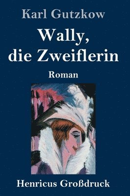 bokomslag Wally, die Zweiflerin (Großdruck)