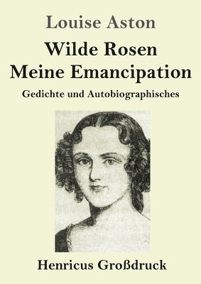 Wilde Rosen / Freischrler-Reminiszenzen / Meine Emanzipation (Grodruck) 1