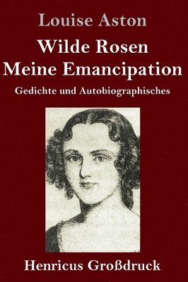 Wilde Rosen / Freischrler-Reminiscenzen / Meine Emancipation (Grodruck) 1
