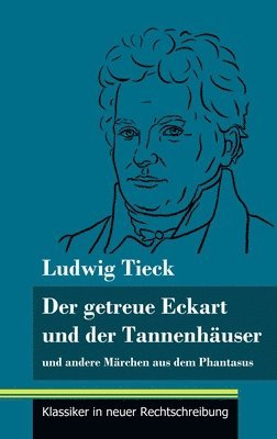 Ludwig Tieck, Klara Neuhaus-Richter - getreue Eckart und der Tannenhäuser, Inbunden
