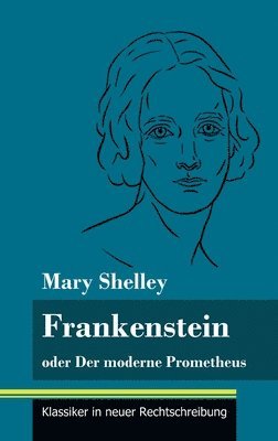 Mary Shelley, Klara Neuhaus-Richter - Frankenstein oder Der moderne Prometheus, Inbunden