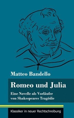 Matteo Bandello, Klara Neuhaus-Richter - Romeo und Julia, Inbunden