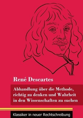 René Descartes, Klara Neuhaus-Richter - Abhandlung über die Methode, richtig zu denken und Wahrheit in den Wissenschaften zu suchen, Häftad
