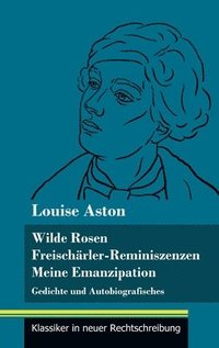 bokomslag Wilde Rosen / Freischrler-Reminiszenzen / Meine Emanzipation