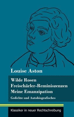 bokomslag Wilde Rosen / Freischrler-Reminiszenzen / Meine Emanzipation