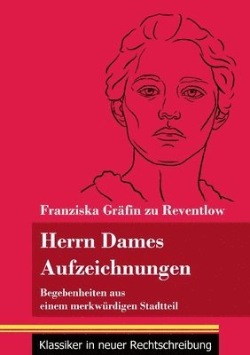Franziska Gräfin Zu Reventlow, Klara Neuhaus-Richter - Herrn Dames Aufzeichnungen, Häftad