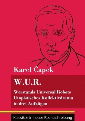 Karel Čapek, Karel &#268;apek, Karel Capek, Karel ¿Apek, Klara Neuhaus-Richter - W.U.R. Werstands Universal Robots, Häftad