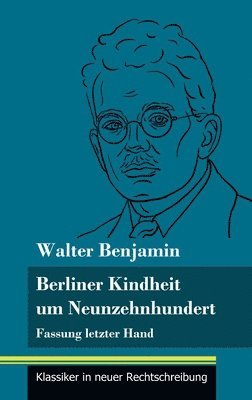 Walter Benjamin, Klara Neuhaus-Richter - Berliner Kindheit um Neunzehnhundert, Inbunden