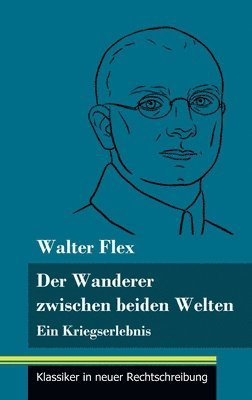 Walter Flex, Klara Neuhaus-Richter - Wanderer zwischen beiden Welten, Inbunden