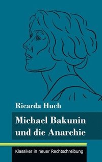 bokomslag Michael Bakunin und die Anarchie