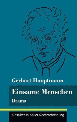 Gerhart Hauptmann, Klara Neuhaus-Richter - Einsame Menschen, Inbunden