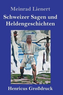 bokomslag Schweizer Sagen und Heldengeschichten (Großdruck)