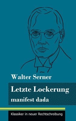 Walter Serner, Klara Neuhaus-Richter - Letzte Lockerung, Inbunden