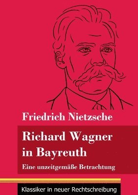 Richard Wagner in Bayreuth 1
