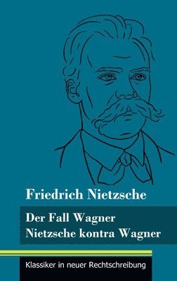 Friedrich Nietzsche, Klara Neuhaus-Richter - Fall Wagner / Nietzsche kontra Wagner, Inbunden