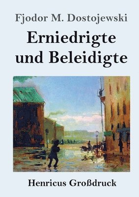 Fjodor M Dostojewski, Fjodor M. Dostojewski - Erniedrigte und Beleidigte (Großdruck), Häftad