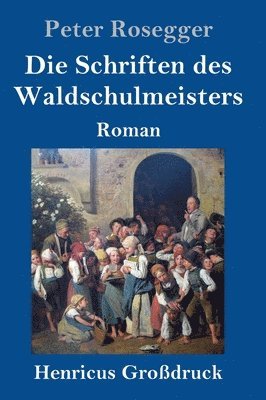 bokomslag Die Schriften des Waldschulmeisters (Grodruck)