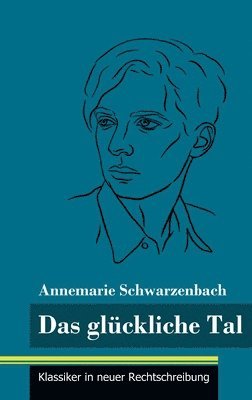 Annemarie Schwarzenbach, Klara Neuhaus-Richter - glückliche Tal, Inbunden