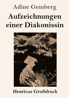 bokomslag Aufzeichnungen einer Diakonissin (Großdruck)